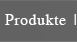Produkte